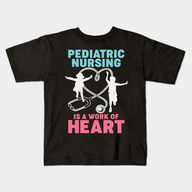 Pediatric Nursing Is A Work Of Heart Nurse Gift Kids T-Shirt by Dolde08